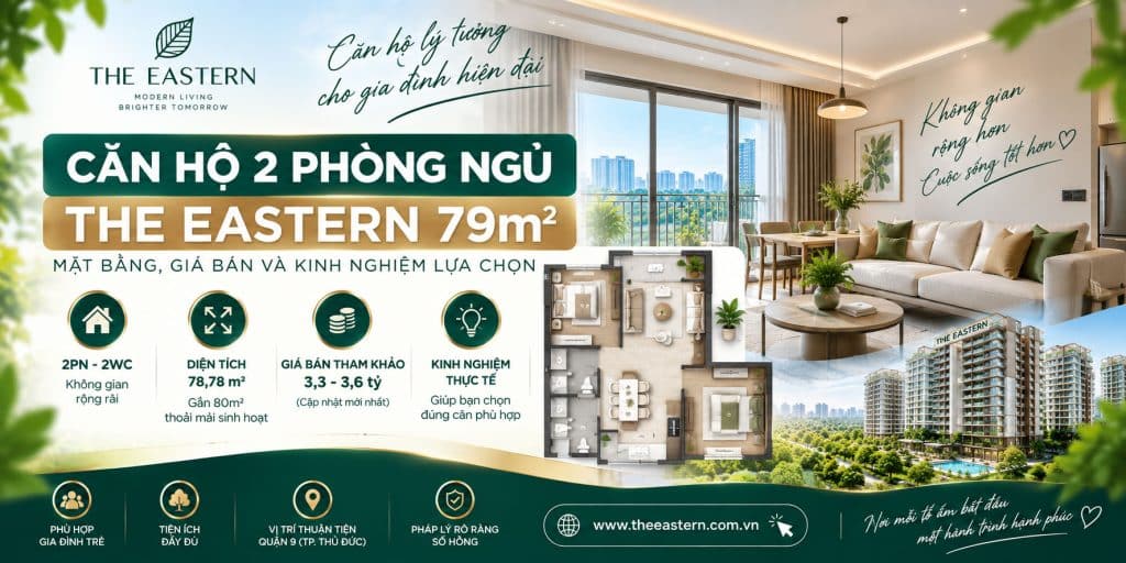 Căn hộ 2PN The Eastern 79m² – Mặt bằng, giá bán và kinh nghiệm lựa chọn