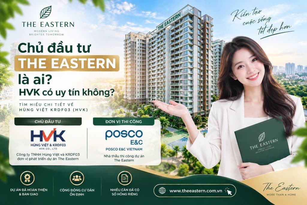 Chủ đầu tư The Eastern là ai? HVK có uy tín không?